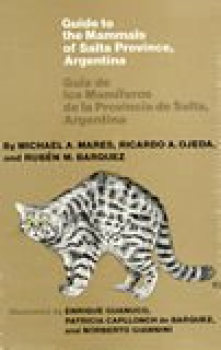 Guide to the Mammals of Salta Province, Argentina