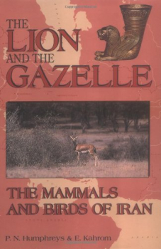 The Lion and the Gazelle: The Mammals and Birds of Iran