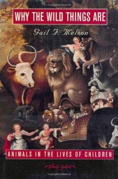 Why the Wild Things Are: Animals in the Lives of Children