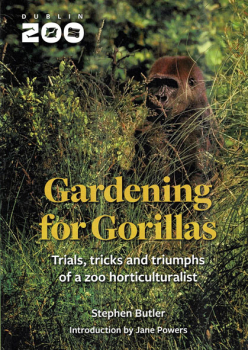 Gardening for Gorillas : Trials, tricks and triumphs of a zoo horticulturalist