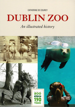 Dublin Zoo - An illustrated history (new edition - 190 Years)