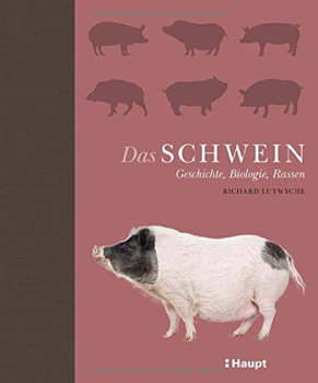 Das Schwein - Geschichte, Biologie, Rassen