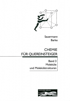 Chemie für Quereinsteiger Bd. 3 - Moleküle und Molekülstrukturen