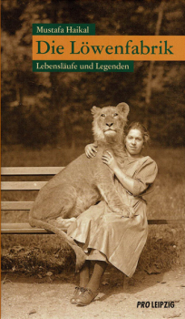 Die Löwenfabrik - Lebensläufe und Legenden