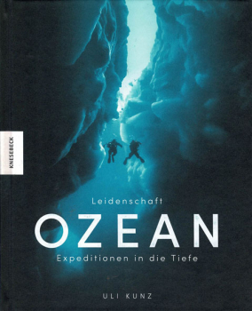 Leidenschaft Ozean : Expedition in die Tiefe