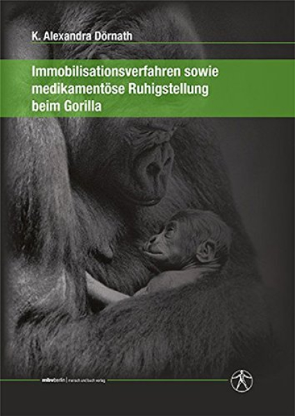 Immobilisationsverfahren sowie medikamentöse Ruhigstellung beim Gorilla