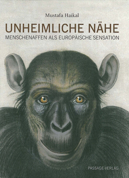 Unheimliche Nähe: Menschenaffen als europäische Sensation