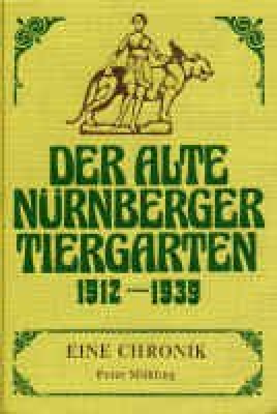 Der alte Nürnberger Tiergarten 1912-1939